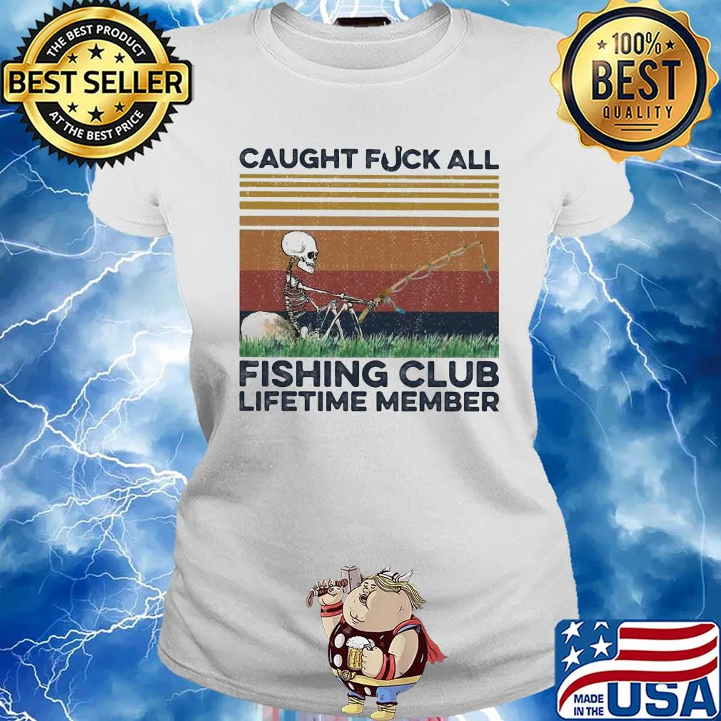 Caught fuck all fishing club lifetime member skull fishing vintage s Ladies tee