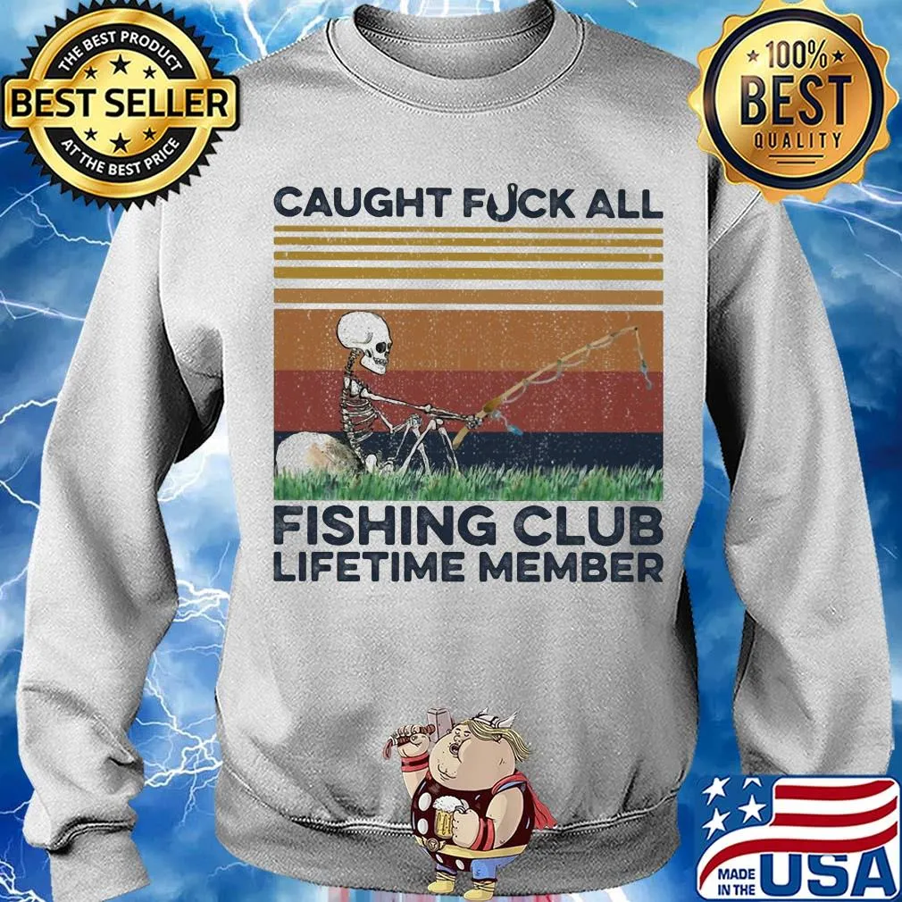 Caught fuck all fishing club lifetime member skull fishing vintage s Sweater