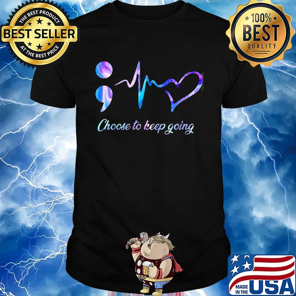 Choose to keep going heart nurse shirt
