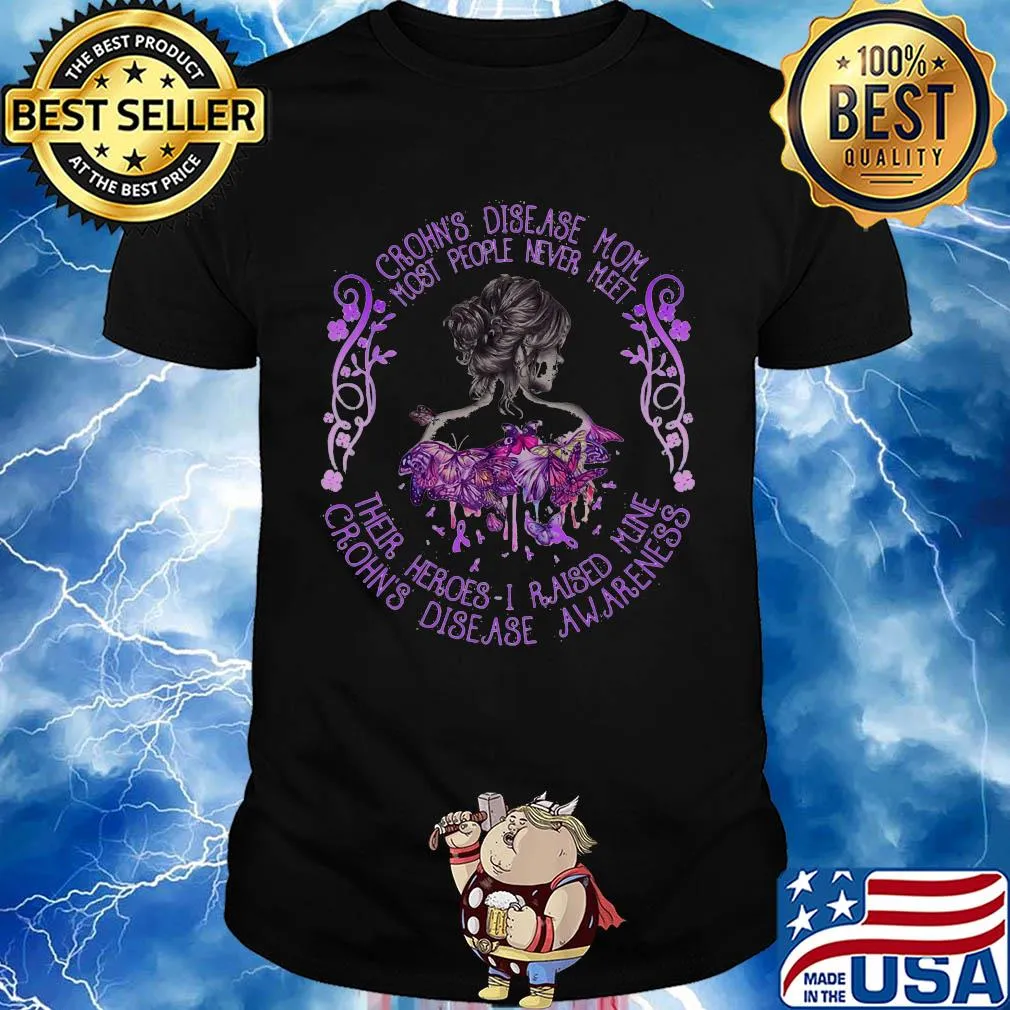 Crohn's disease mom most people never meet their heroes I raised mine crohn's disease awareness butterfly shirt