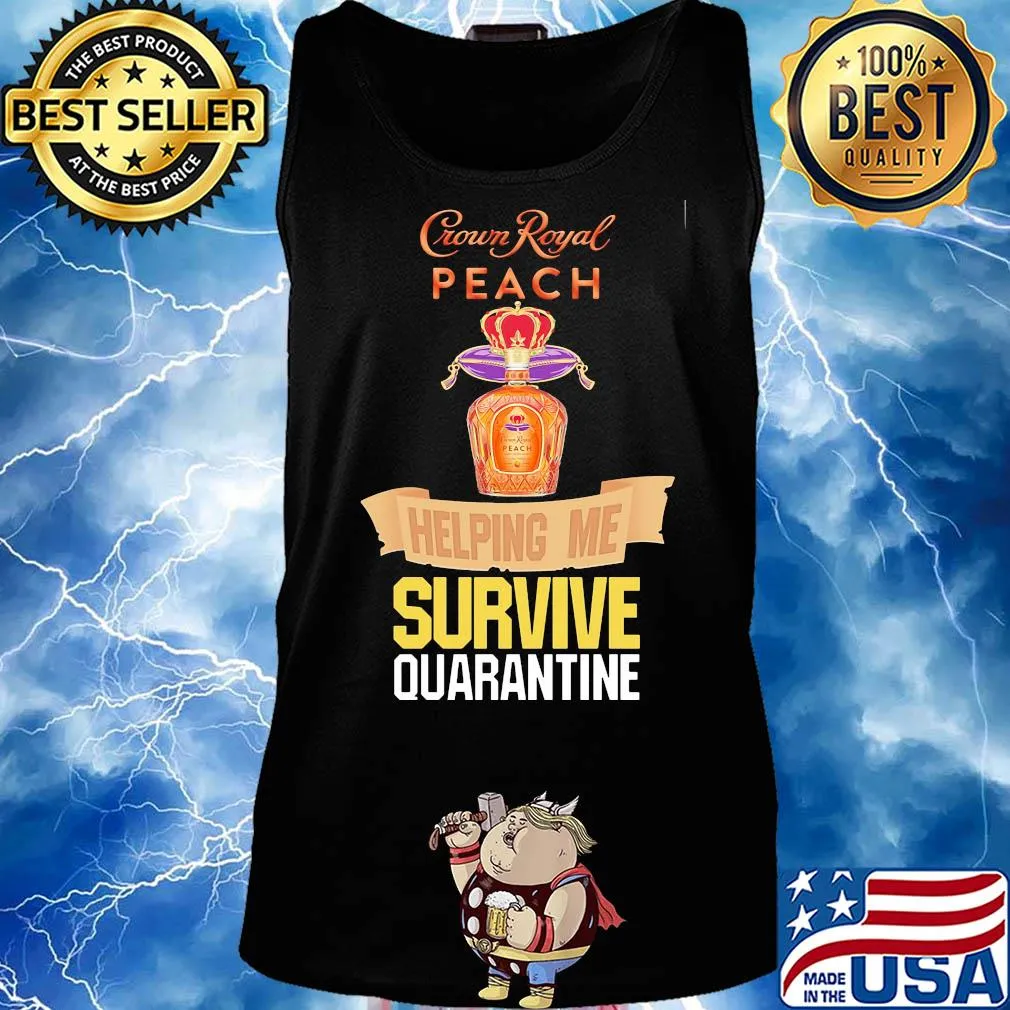 Crown Royal peach helping me survive quarantine s Tank top