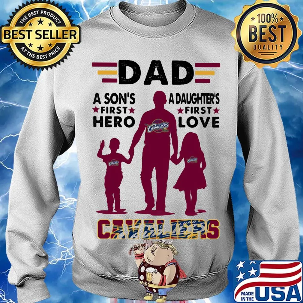 Dad a son's first hero a daughter's first love Cavaliers s Sweater