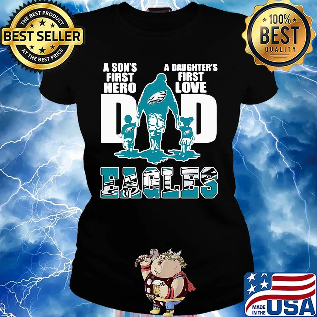 Dad a son's first hero a daughter's first love Eagles s Ladies tee