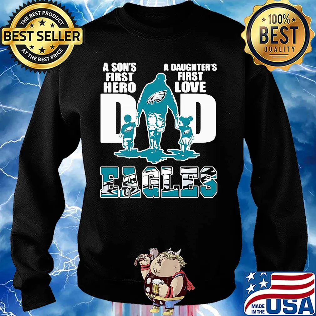 Dad a son's first hero a daughter's first love Eagles s Sweater