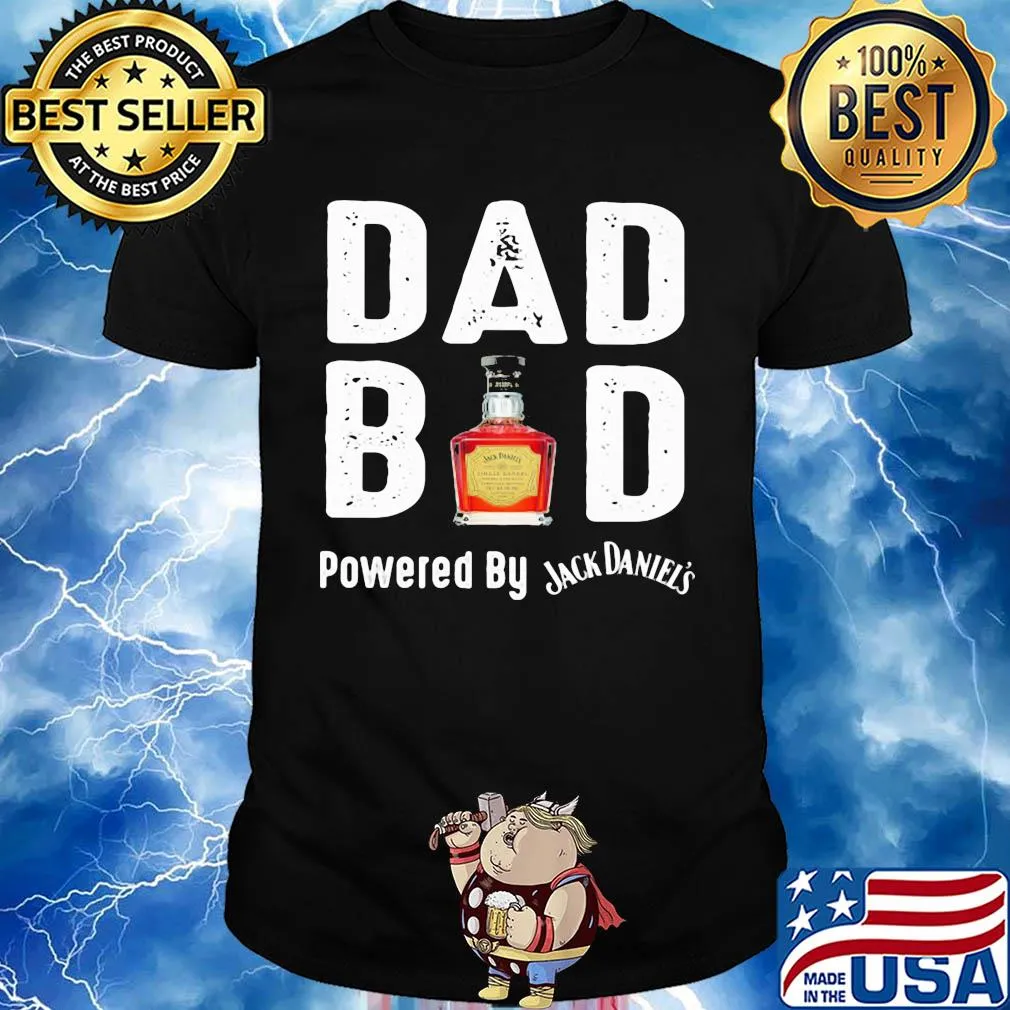 Dad bod powered by Jack Daniels shirt