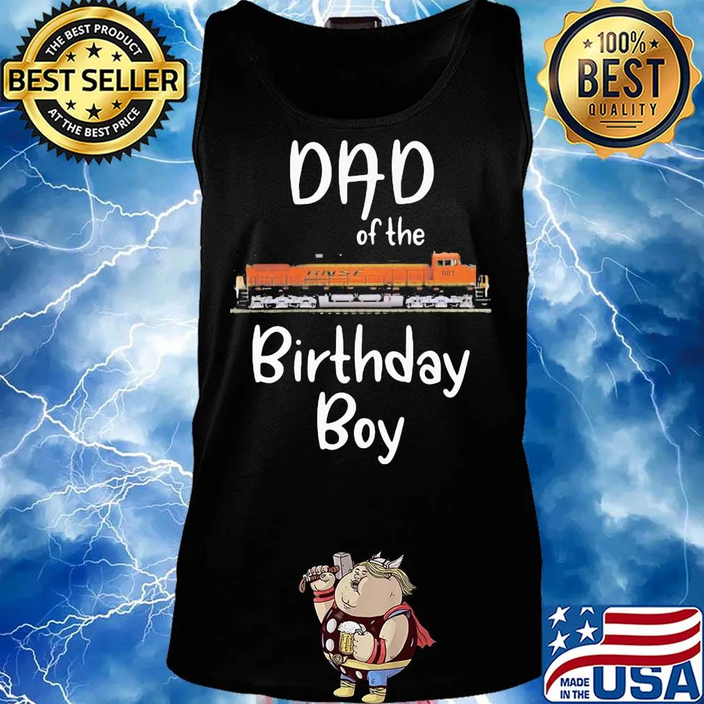 Dad of the birthday boy BNSF 981 train s Tank top