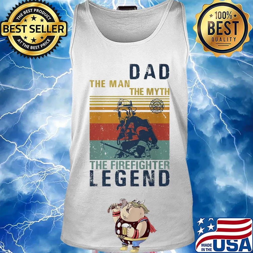 Dad the man the myth the firefighter legend vintage s Tank top