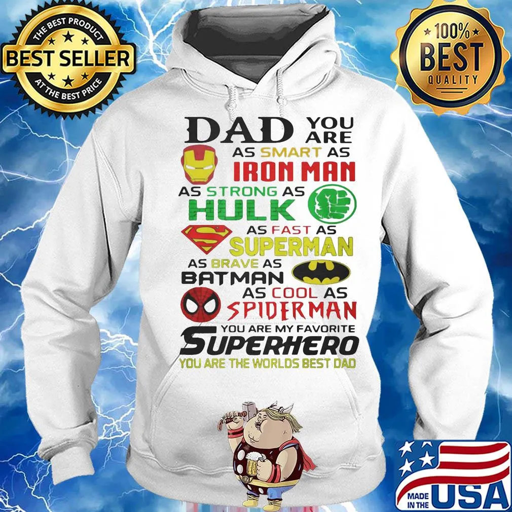 Dad you are as smart as iron man as strong hulk as fast as superman as brave as batman as cool as spiderman you are my favorite superhero s Hoodie