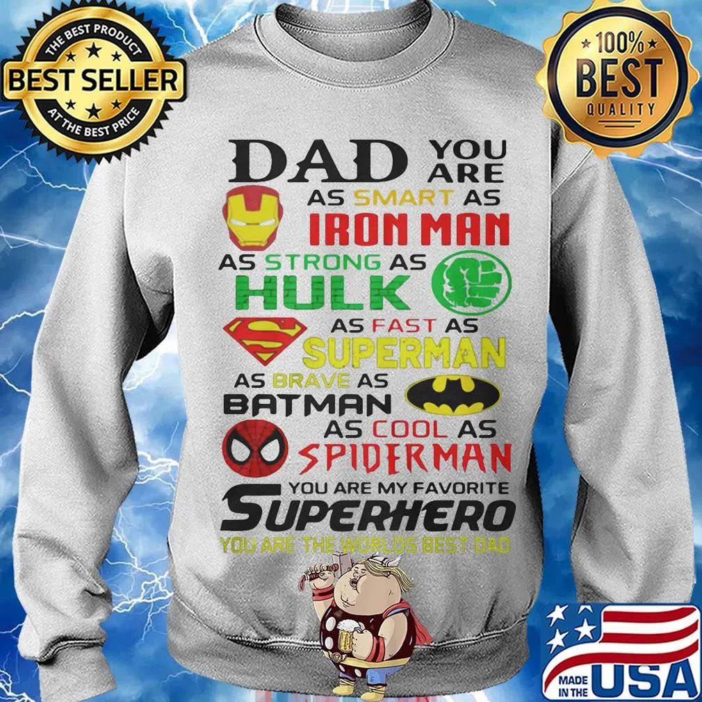 Dad you are as smart as iron man as strong hulk as fast as superman as brave as batman as cool as spiderman you are my favorite superhero s Sweater