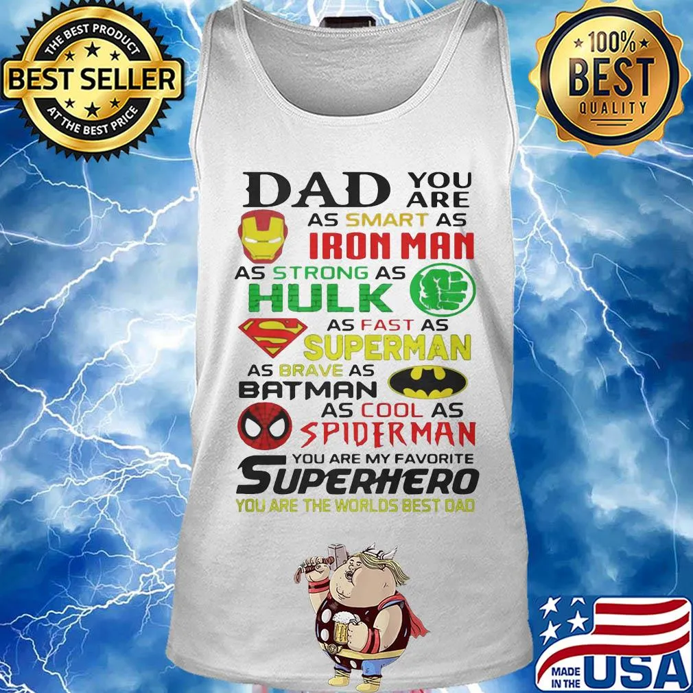 Dad you are as smart as iron man as strong hulk as fast as superman as brave as batman as cool as spiderman you are my favorite superhero s Tank top