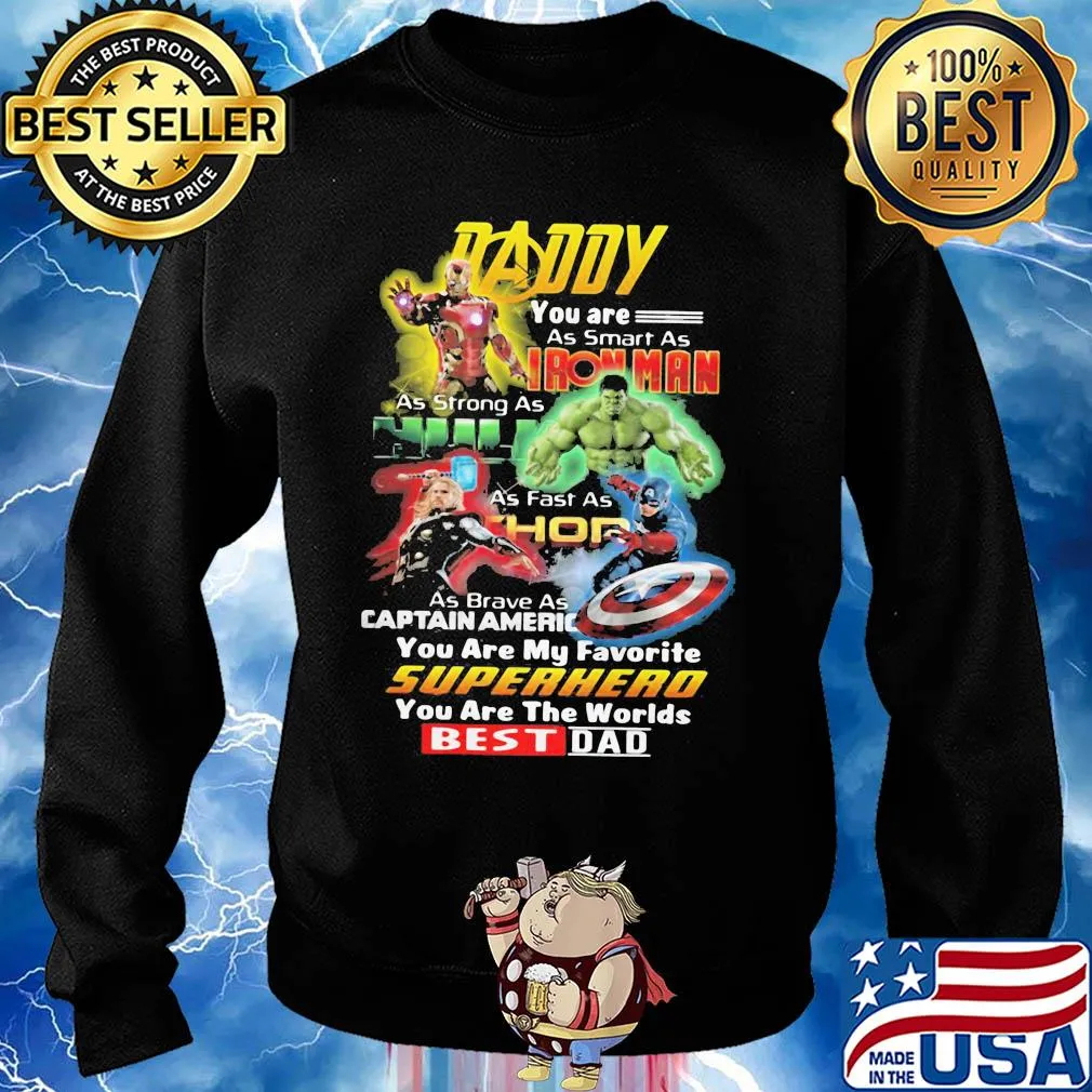 Daddy you are as smart as iron man as strong as hulk as fast as thor as brave as captain america you are my favorite superhero you are the world best dad s Sweater