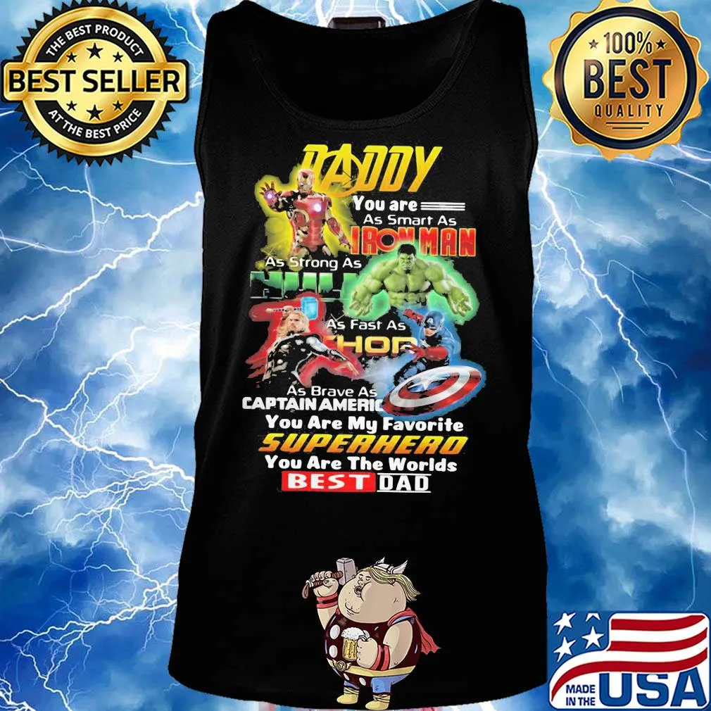Daddy you are as smart as iron man as strong as hulk as fast as thor as brave captain america you are my favorite superhero you are the worlds best dad s Tank top