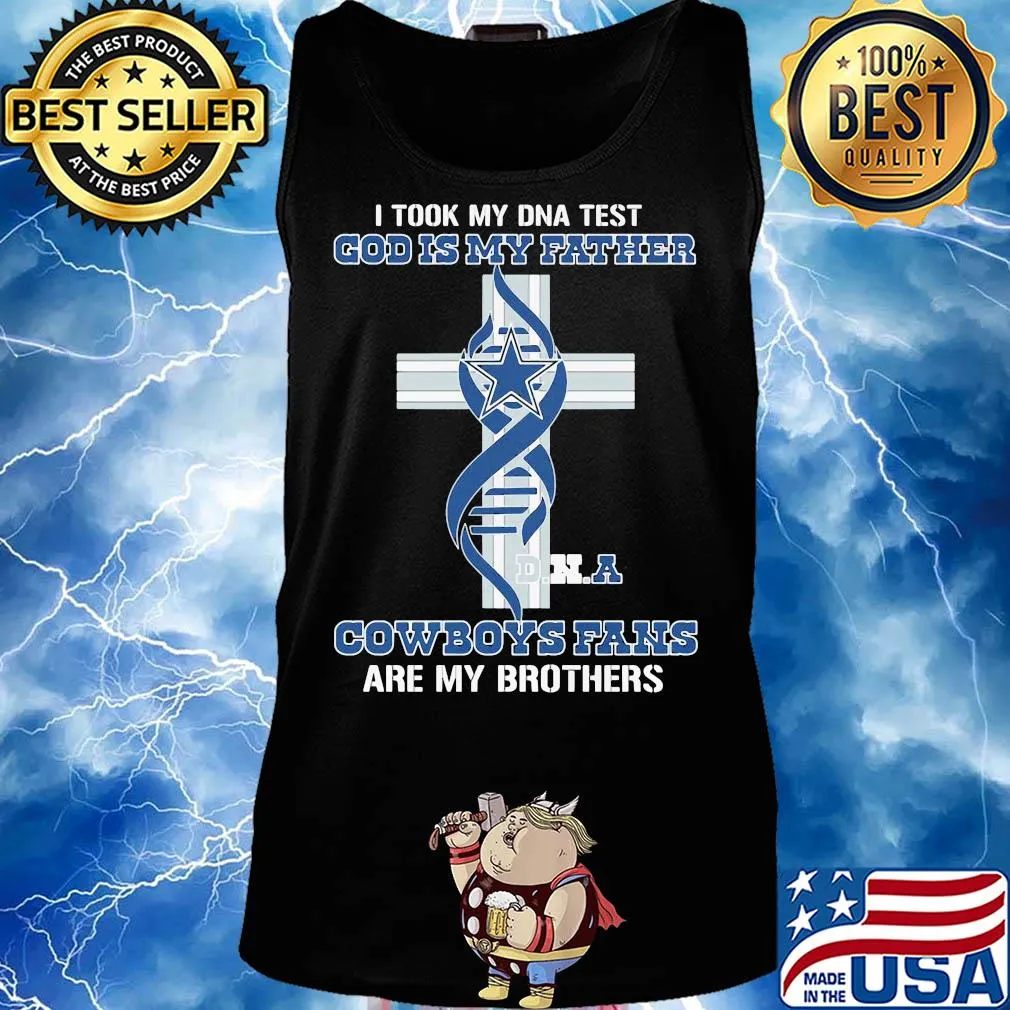 Dallas cowboys i took my dna test god is my father cowboys fans are my brothers s Tank top