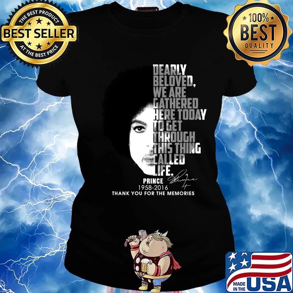 Dearly beloved we are gathered here today to get through this thing talled life Prince 1958-2016 thank you for the memories signature s Ladies tee