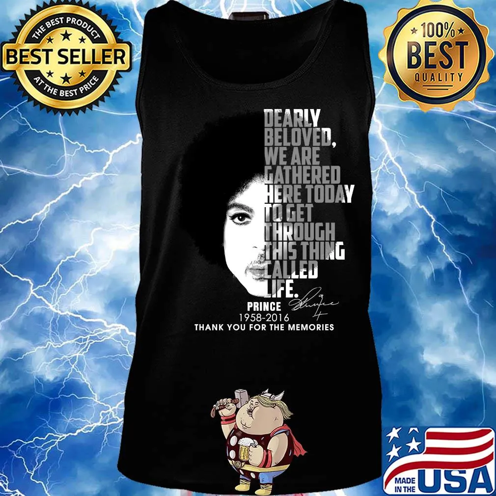 Dearly beloved we are gathered here today to get through this thing talled life Prince 1958-2016 thank you for the memories signature s Tank top