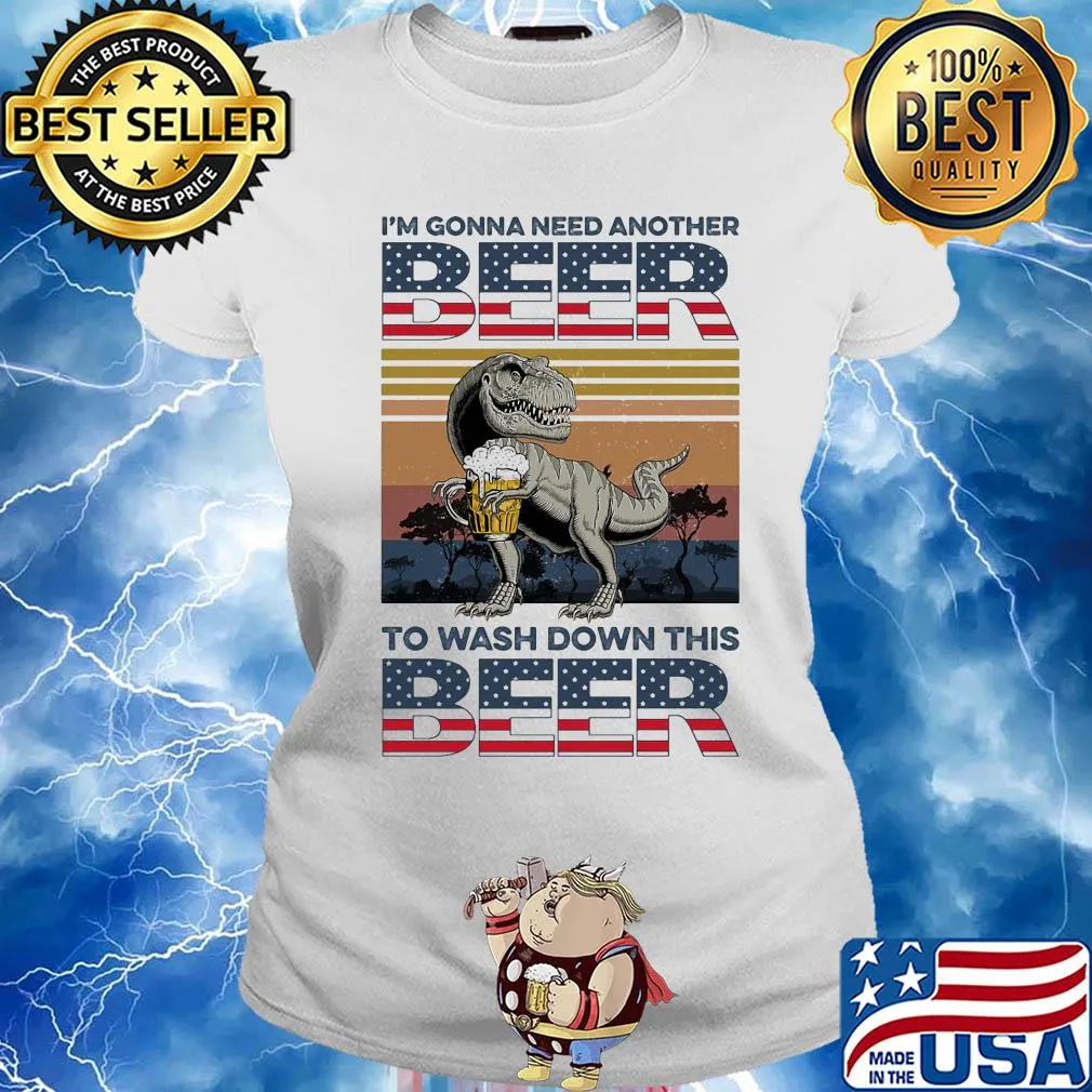 Dinosaur I'm gonna need another beer to wash down this beer vintage s Ladies tee