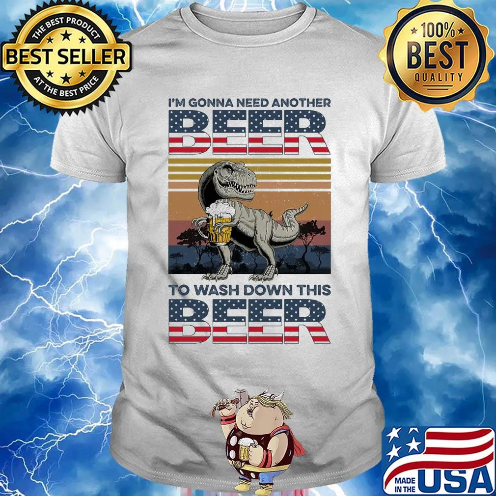 Dinosaur I'm gonna need another beer to wash down this beer vintage shirt