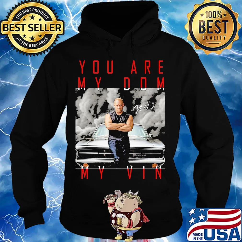Dominic toretto you are my dom my vin car signature s Hoodie