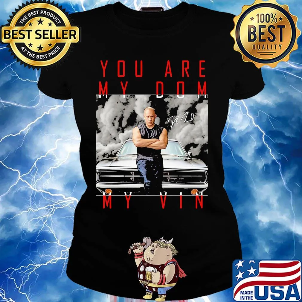 Dominic toretto you are my dom my vin car signature s Ladies tee