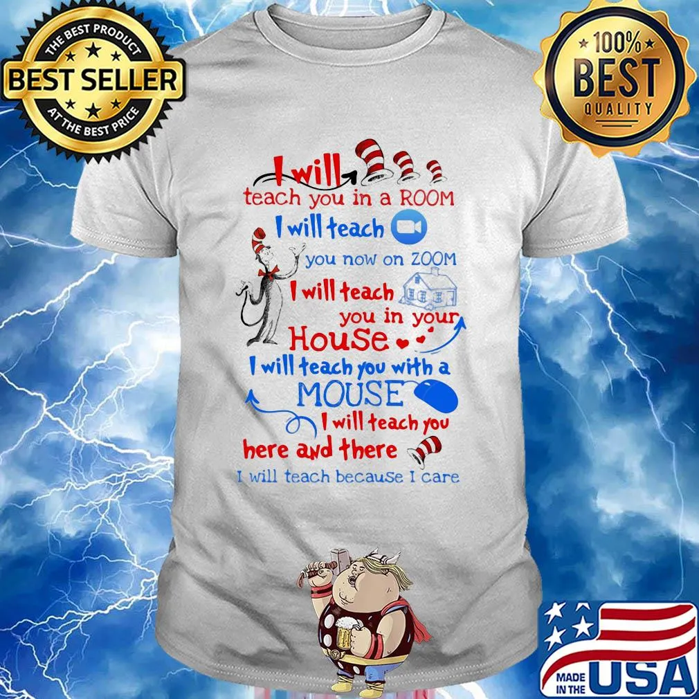Dr seuss I will teach you in a room I will teach you now on zoom I will teach you in your house heart shirt
