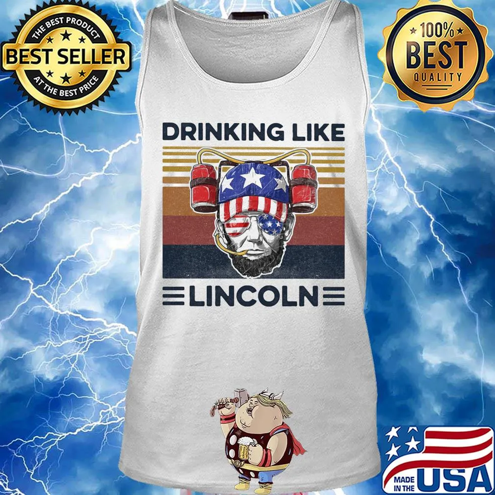 Drinking like lincoln American flag veteran Independence Day vintage s Tank top