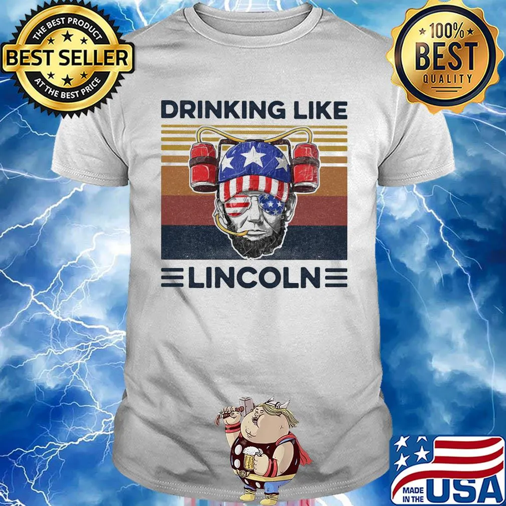 Drinking like lincoln American flag veteran Independence Day vintage shirt