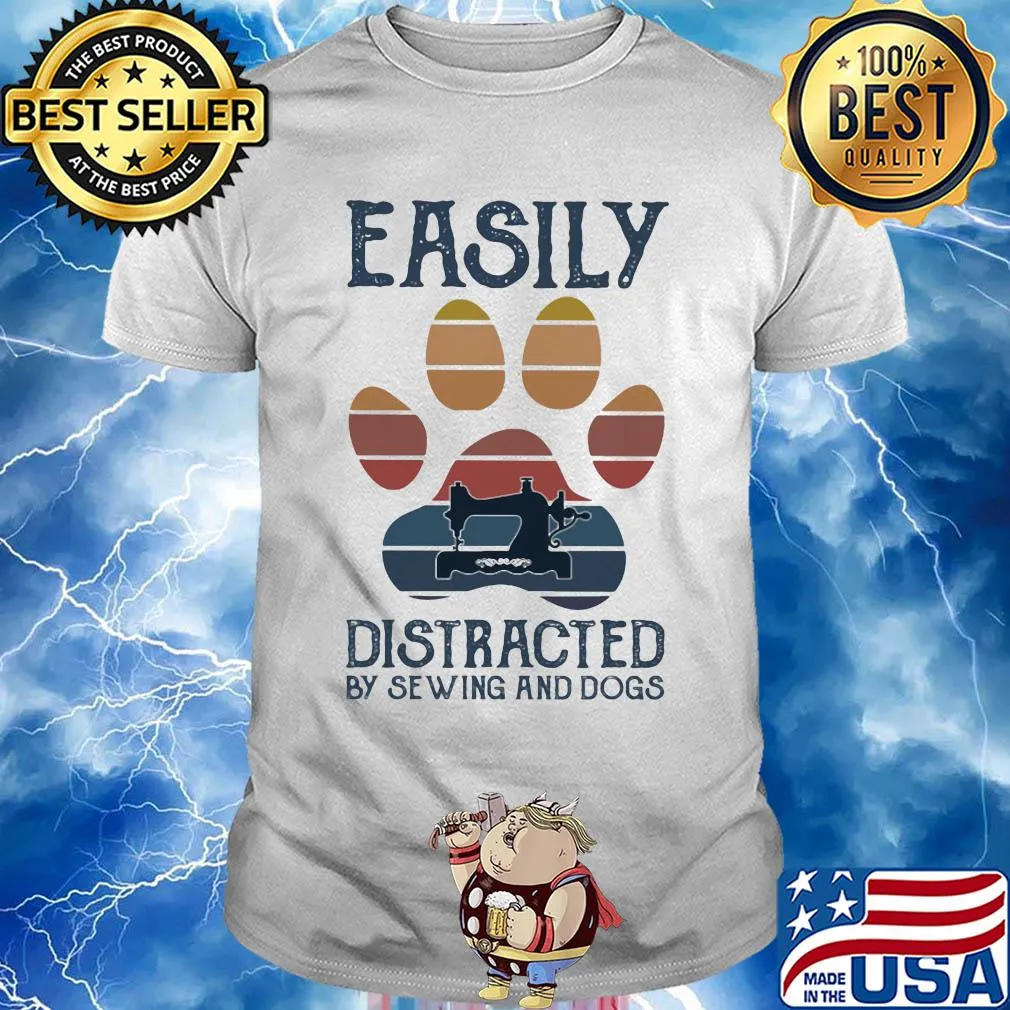 Easily distracted by sewing and paw dogs vintage shirt