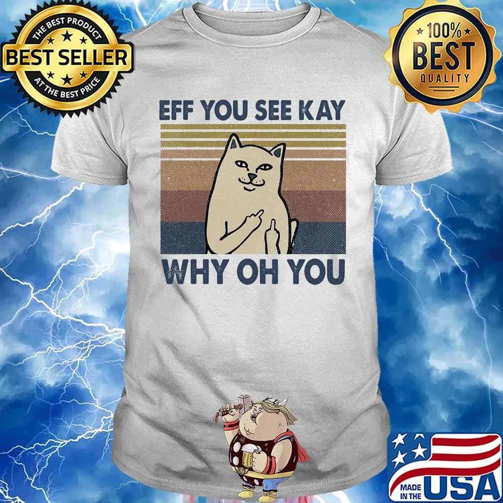 Eff you see kay why oh you Cat vintage shirt