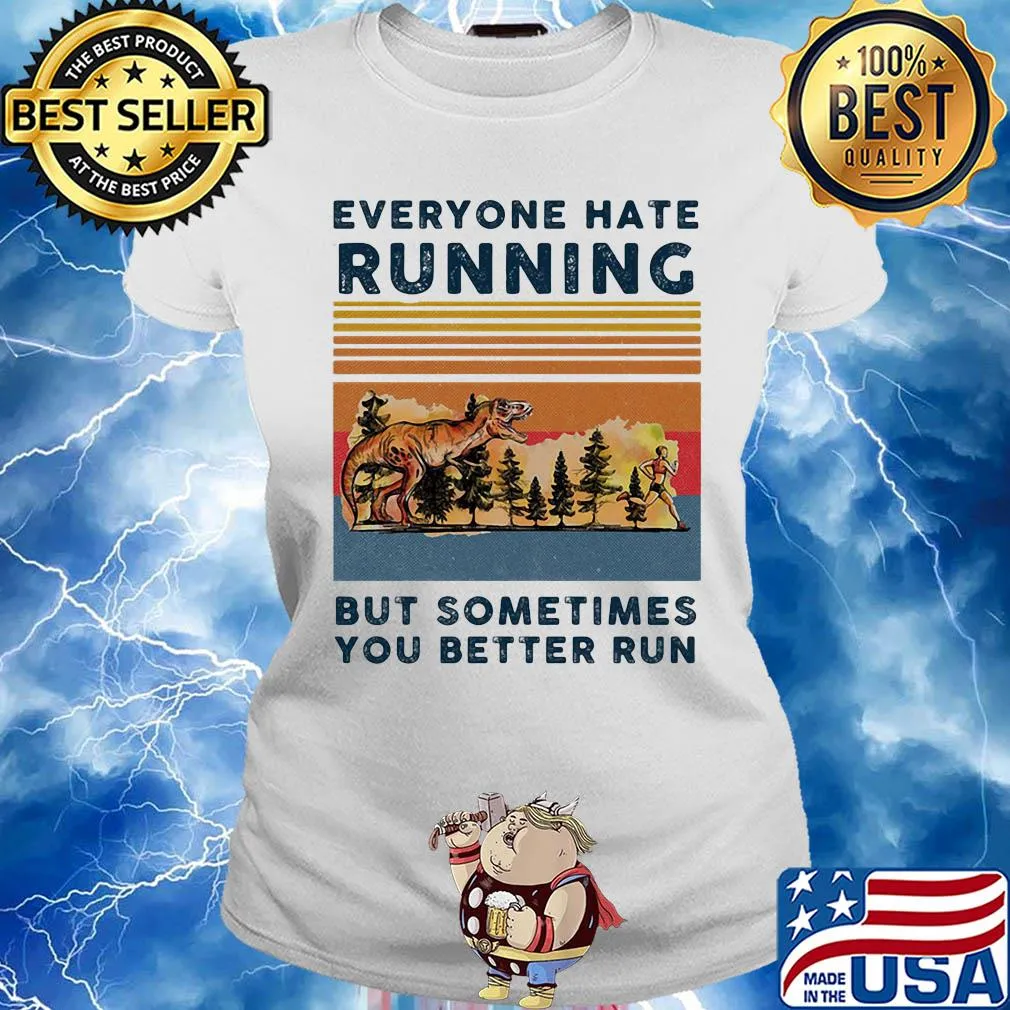 Everyone hate running but sometimes you better run vintage s Ladies tee