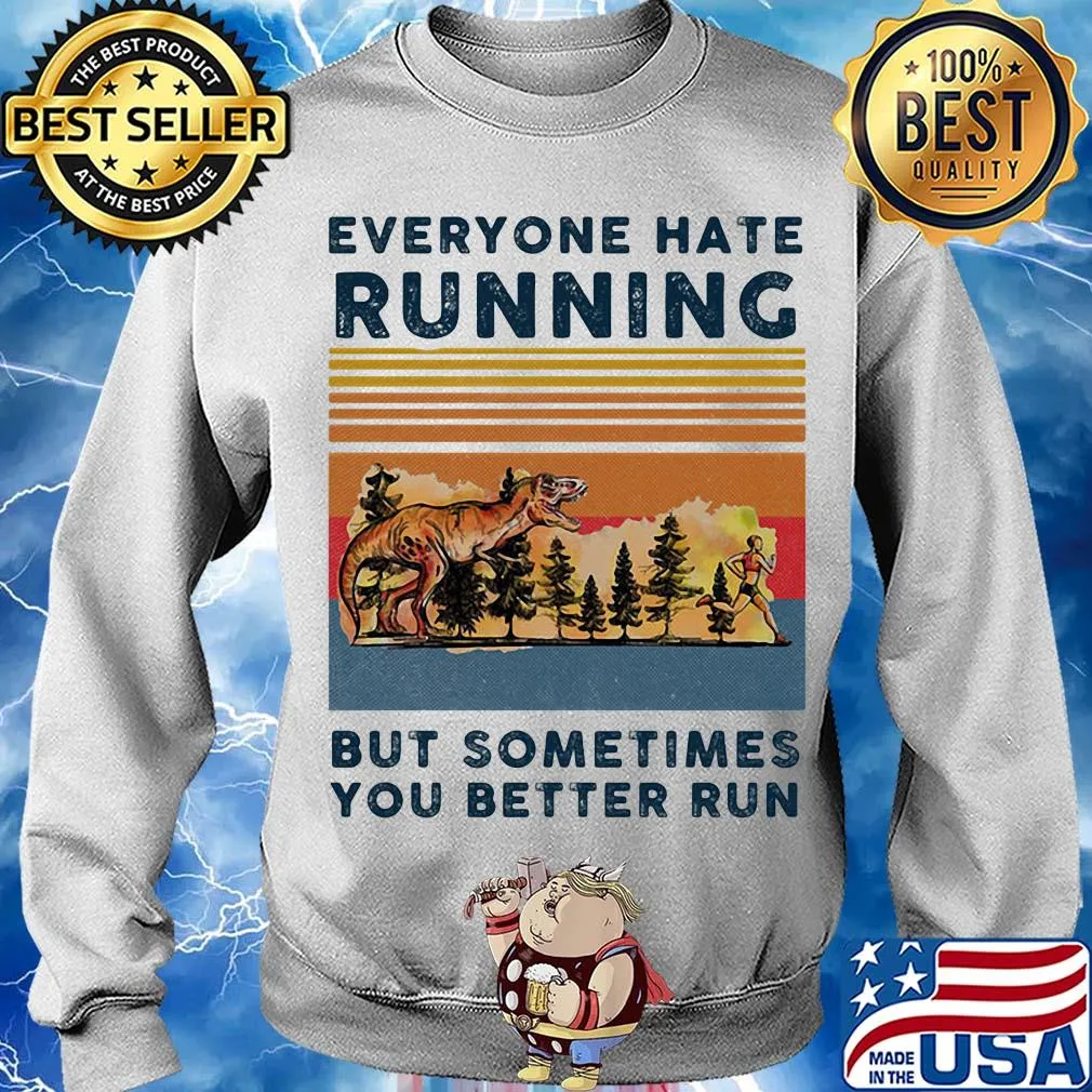 Everyone hate running but sometimes you better run vintage s Sweater