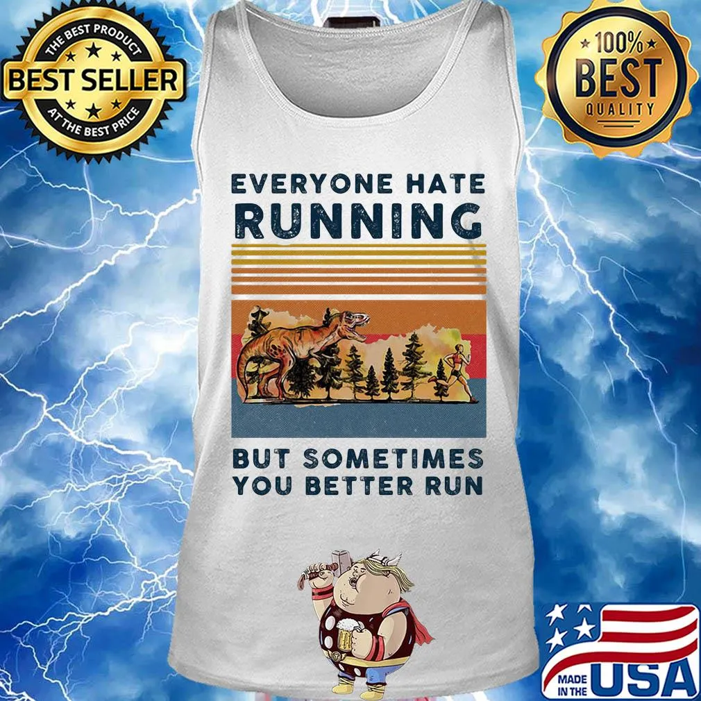 Everyone hate running but sometimes you better run vintage s Tank top