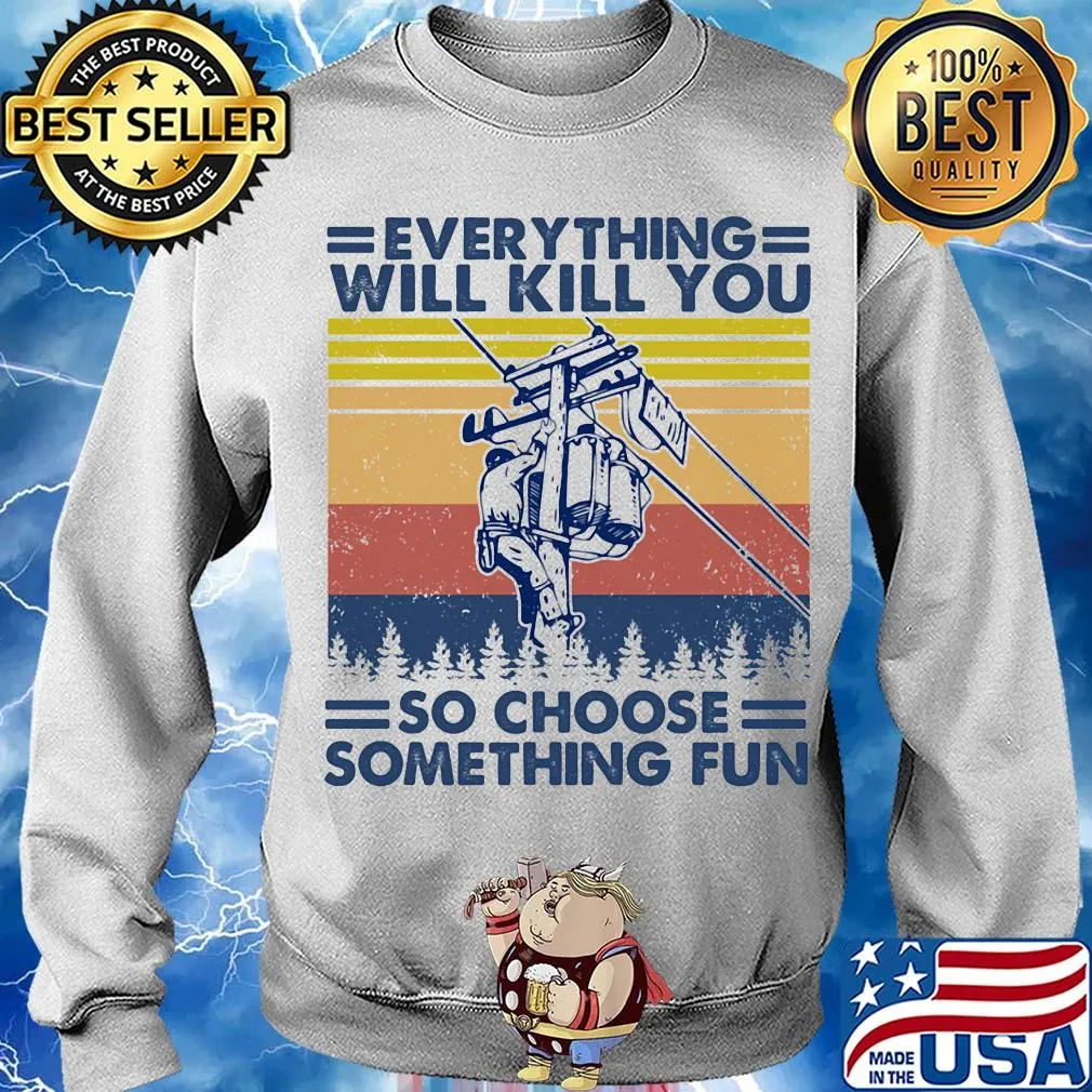 Everything will kill you so choose something fun electrician vintage s Sweater