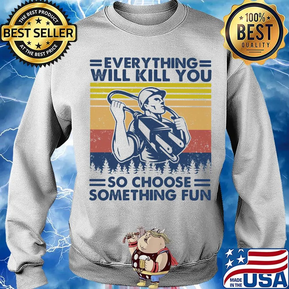 Everything will kill you so choose something fun vintage s Sweater