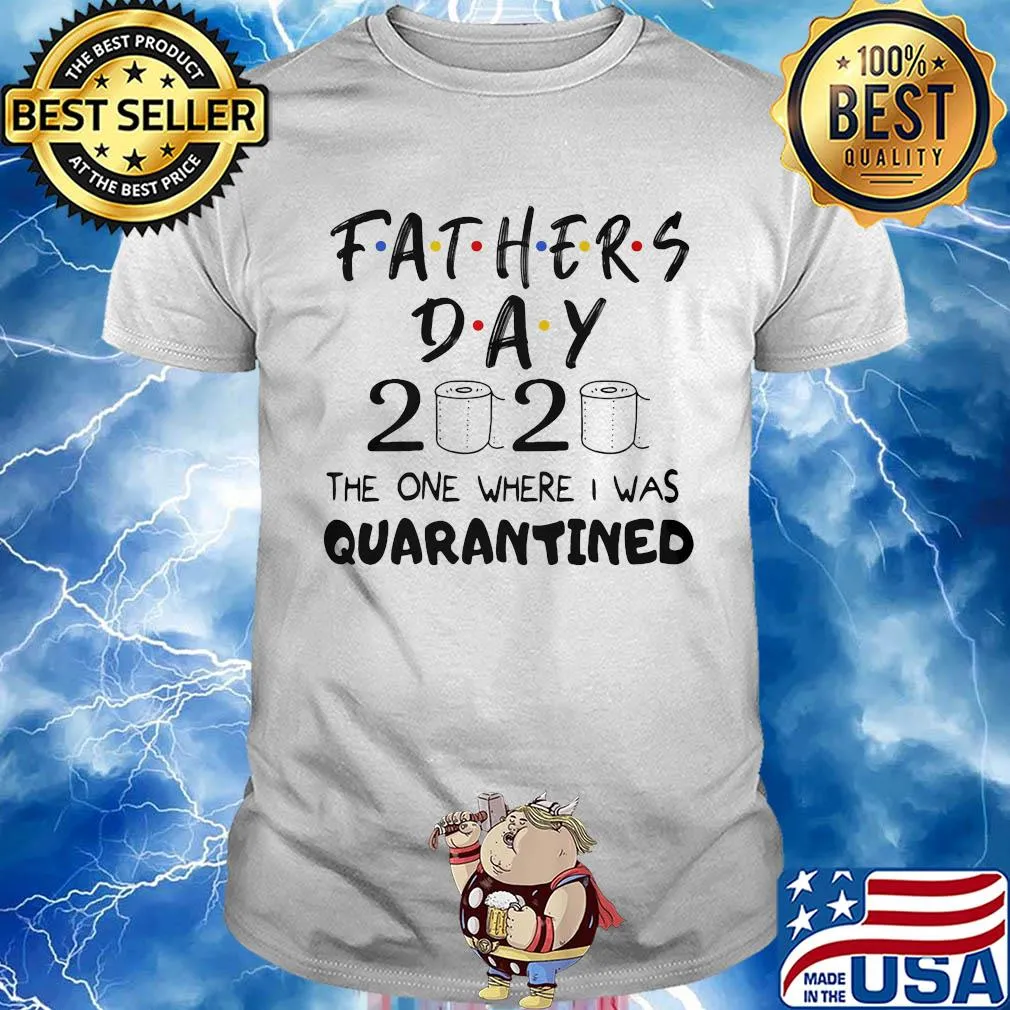 Fathers day 2020 the one where I was quarantined toilet paper shirt