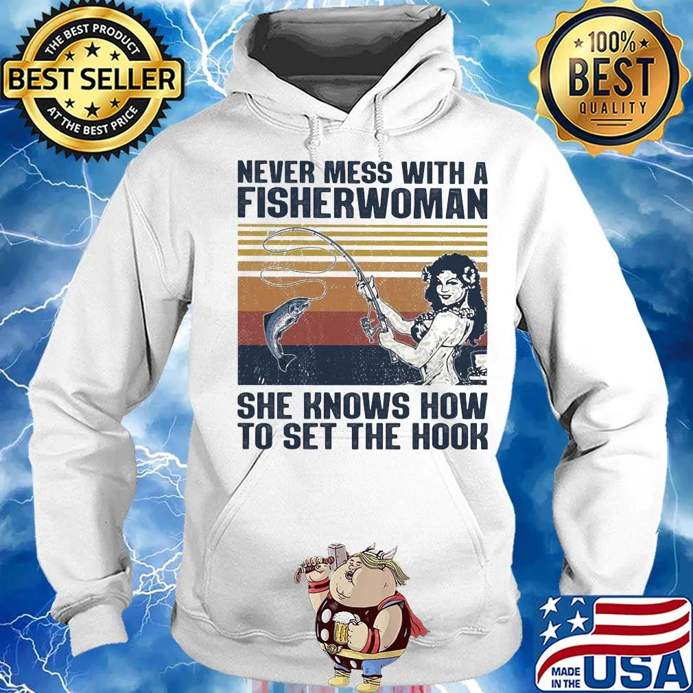 Fishing never mess with a fisherwoman she knows how to set the hook vintage s Hoodie