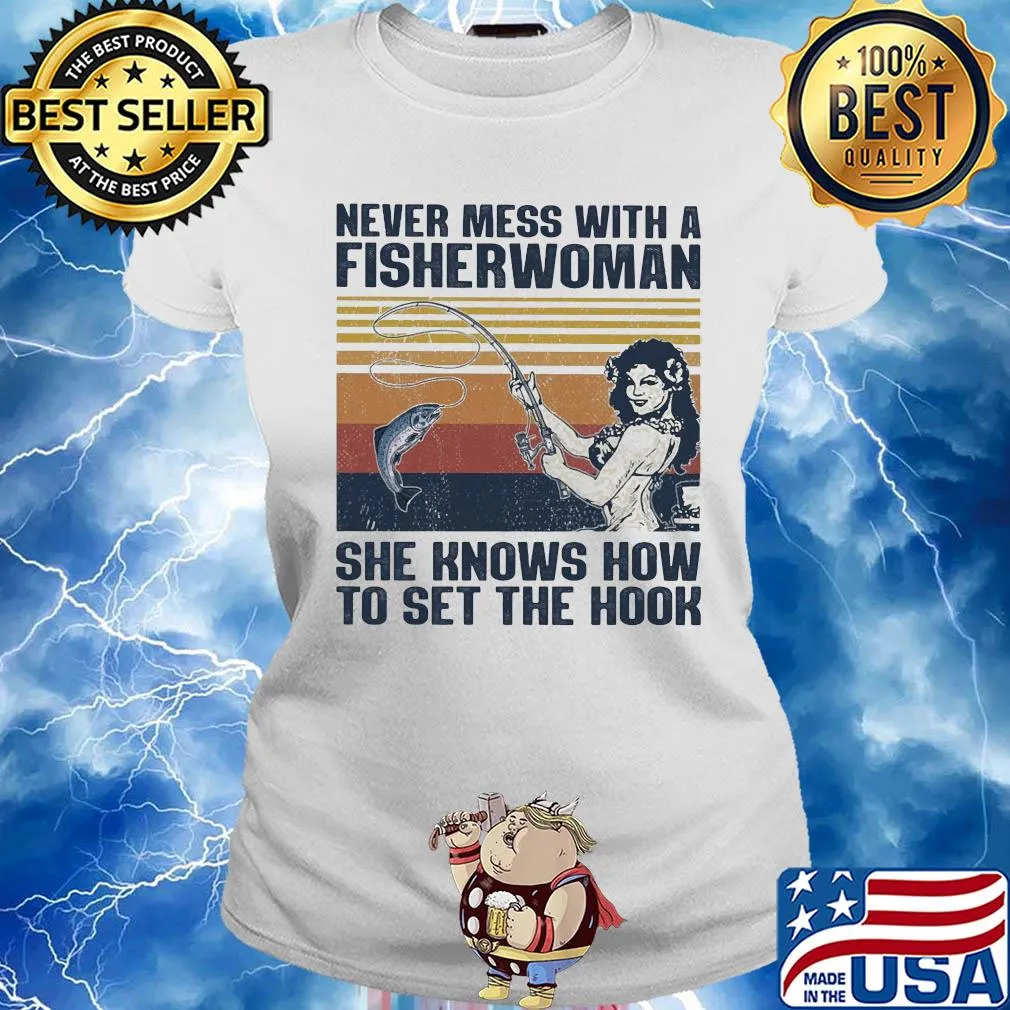 Fishing never mess with a fisherwoman she knows how to set the hook vintage s Ladies tee