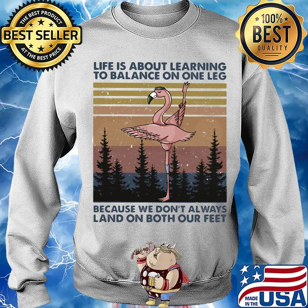 Flamingo life is about learning to balance on the leg because we don’t always land on both our feet vintage s Sweater