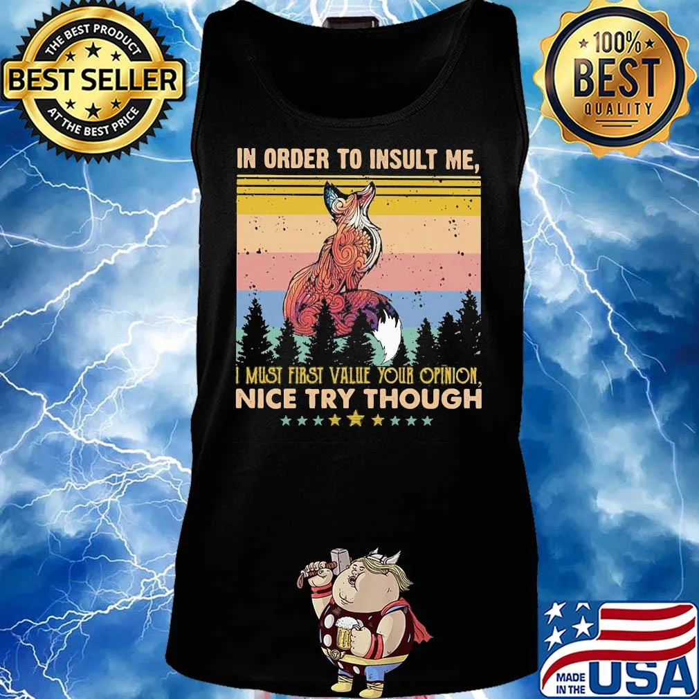 Fox in order to insult me I must first value your opinion nice try though stars vintage s Tank top