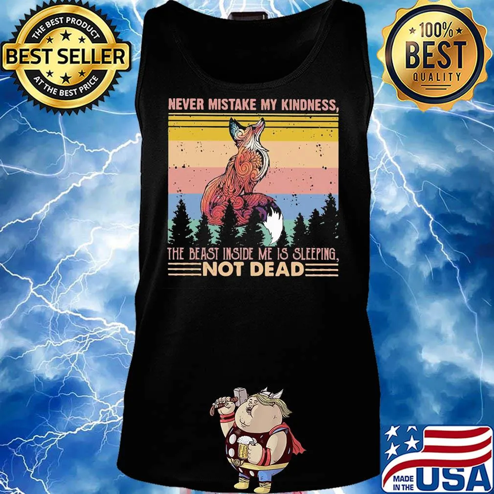 Fox never mistake my kindness the beast inside me is sleeping not dead vintage s Tank top