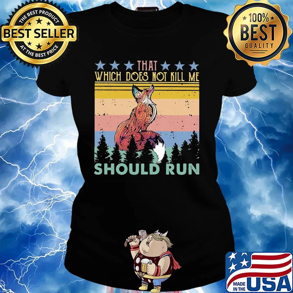Fox that which does not kill me should run stars vintage s Ladies tee