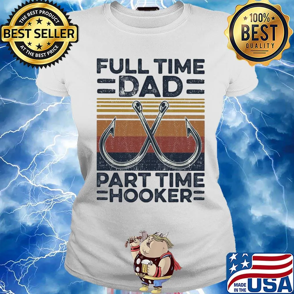 Full time dad part time hooker fishing vintage s Ladies tee