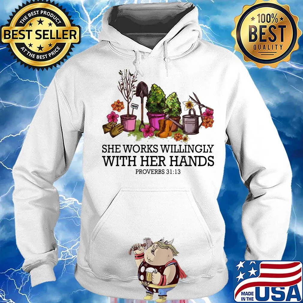 Garden she works willingly with her hands proverbs s Hoodie