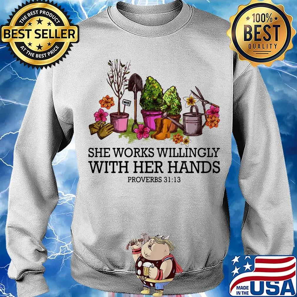 Garden she works willingly with her hands proverbs s Sweater