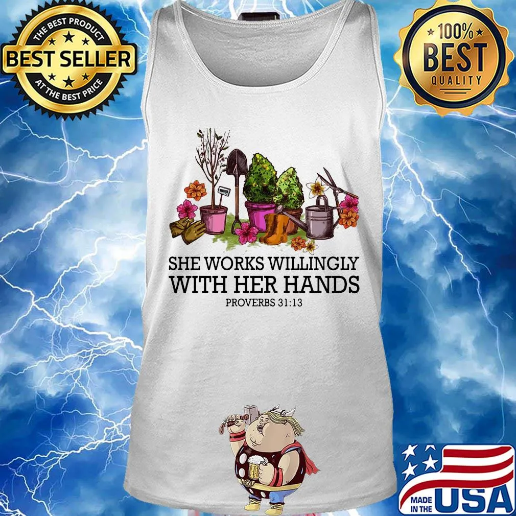 Garden she works willingly with her hands proverbs s Tank top