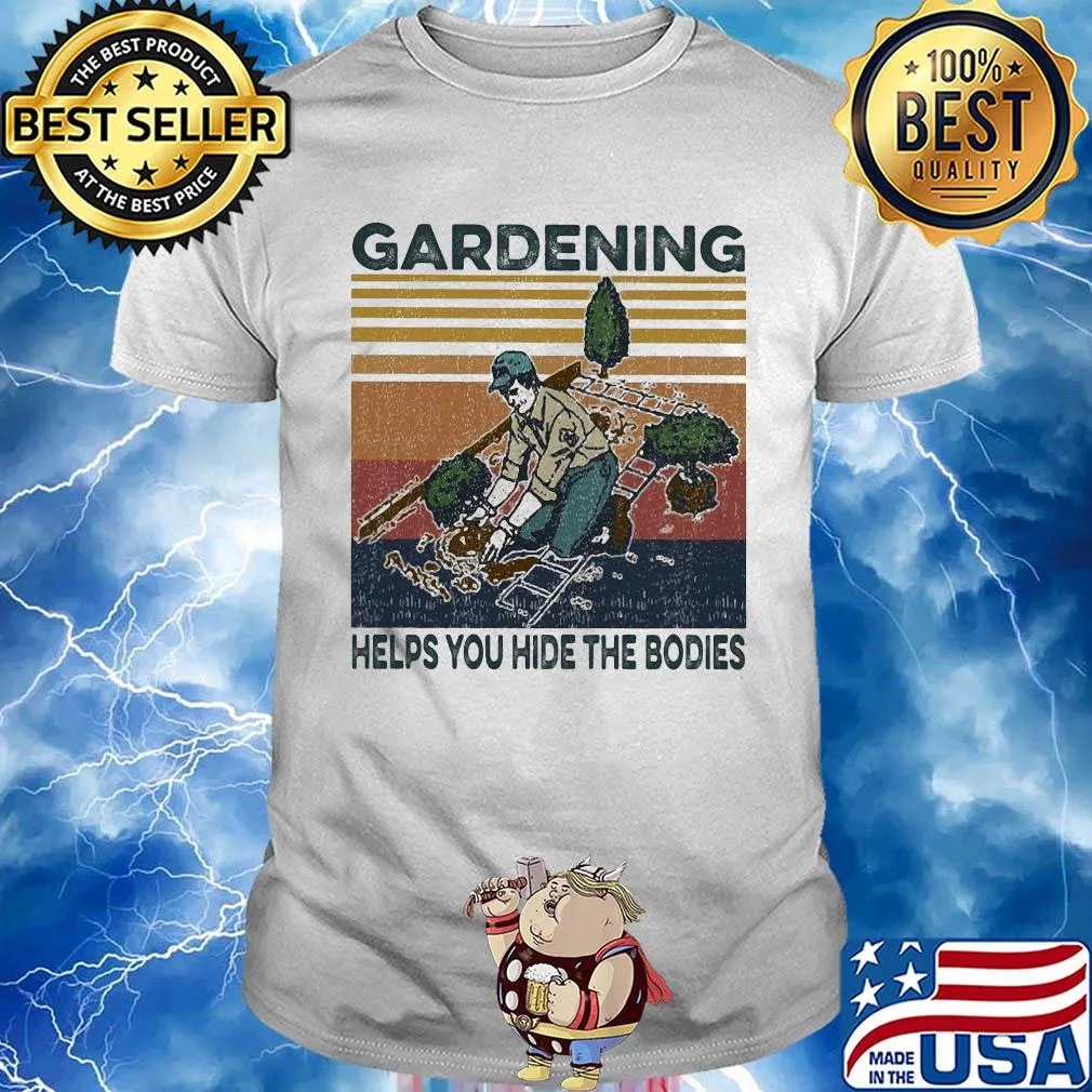 Gardening helps you hide the bodies vintage shirt