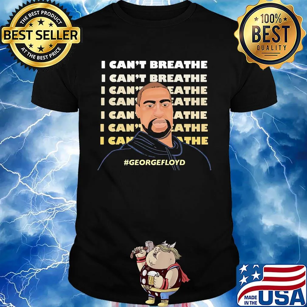 George Floyd I can't breathe I can't breathe shirt
