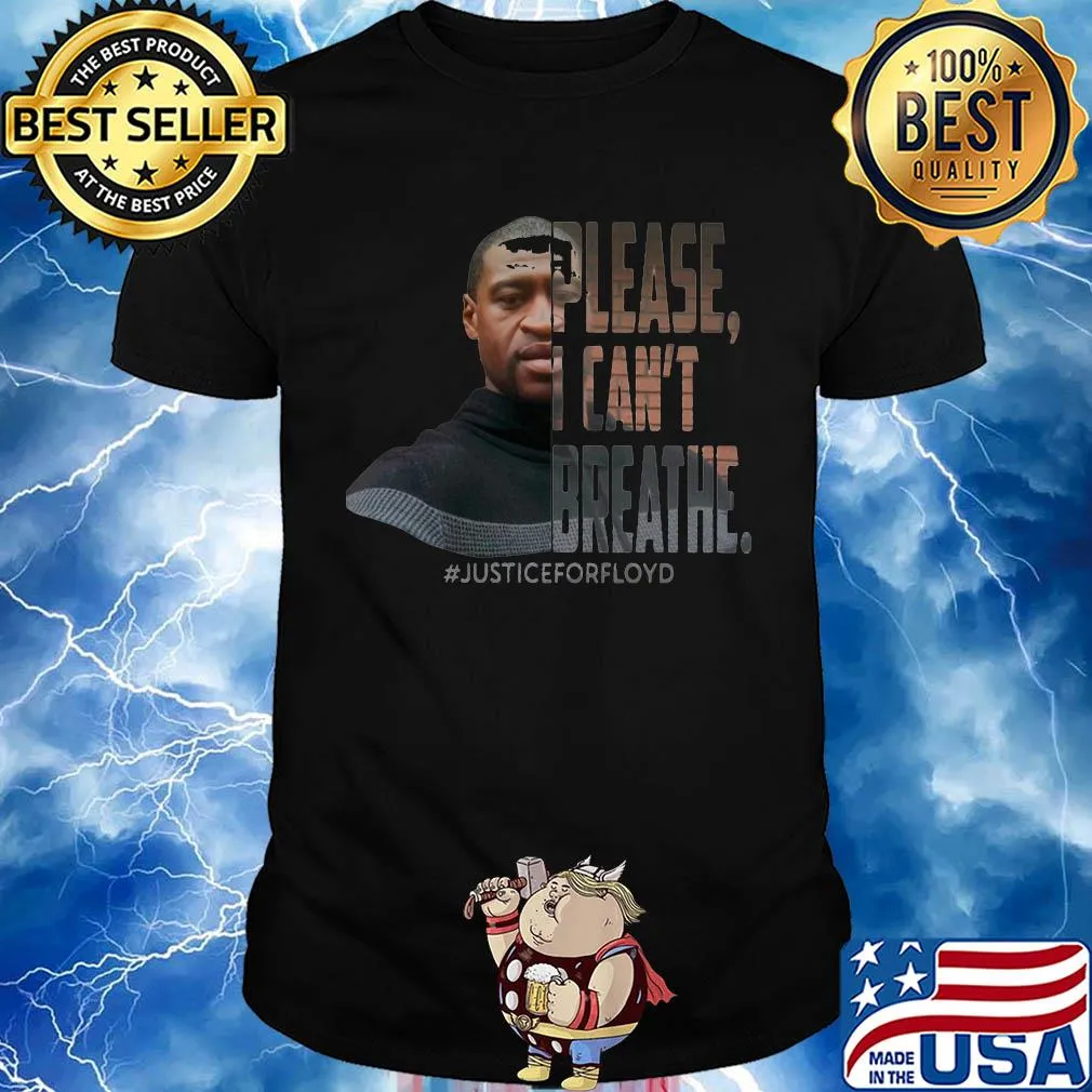 George Floyd please I can't breathe justice for floyd shirt