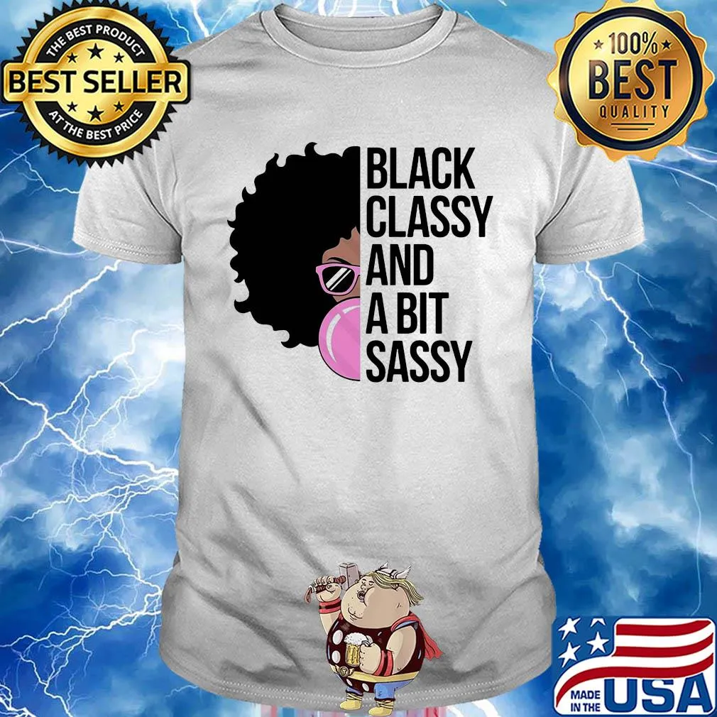 Girl black classy and a bit sassy shirt
