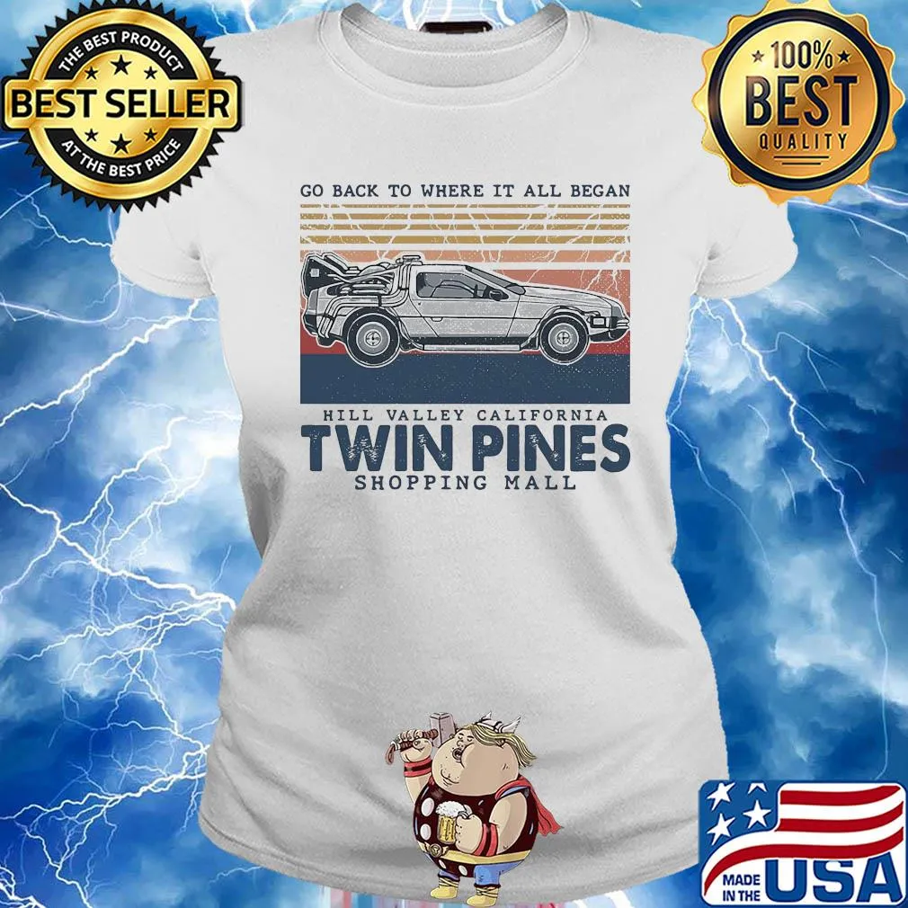 Go back to where it all began hill valley california twin pines shopping mall vintage s Ladies tee