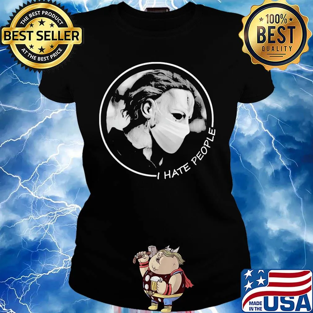 Halloween Michael Myers wear mask I hate people s Ladies tee
